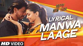 LYRICAL Manwa Laage FULL SONG with Lyrics  Happy New Year  Shah Rukh Khan  Arijit Singh