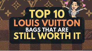 TOP 10 LOUIS VUITTON Bags that are STILL WORTH IT   - Given CRAZY LV PRICE INCREASES*