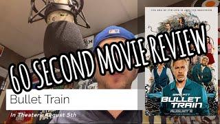 Bullet Train 60 Second Movie Review