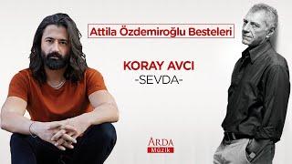 Koray Avcı - Sevda  Attila Özdemiroğlu Besteleri 