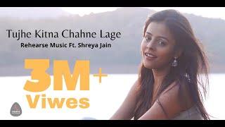 Tujhe Kitna Chahne Lage Female Cover  Shreya Jain  Pratham  Yash  Rehearse Music  Kabir Singh