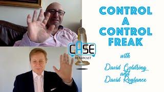 17 How to control Control Freaks Even if its YOU with David Goldring and David Roylance