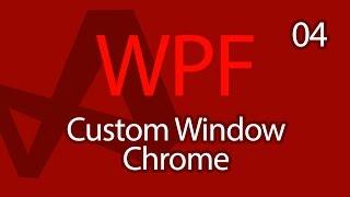 C# WPF UI Tutorials 04 - Custom Window Chrome and Styles