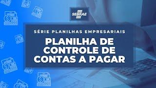 Planilha de Controle de Contas a Pagar? O Sebrae tem para a sua empresa