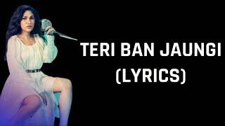 Tulsi Kumar - Teri Ban Jaungi Lyrics Acoustic Full Song  Kabir singh