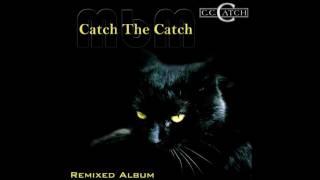 C C  Catch - Catch The Catch Remixed Album re-cut by Manaev