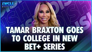 Tamar Braxton Goes To College In New BET+ Series