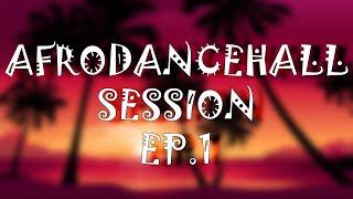 AFRODANCEHALL SESSION EP.1