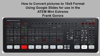 Convert pictures to 16x9 With Google Slides  for ATEM Mini switch