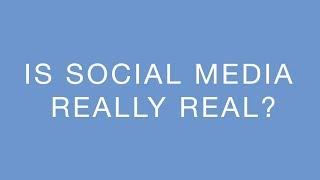How Much of Social Media is Real?
