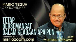 Tetap Bersemangat Dalam Keadaan Apa Pun - Mario Teguh Succes Webinar