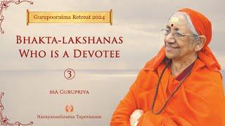 03 - Bhakta-lakshanas - Who is a Devotee  Swamini Ma Gurupriya