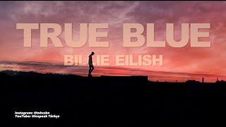Billie Eilish - True blue  Türkçe çeviri
