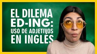 La diferencia fundamental entre los adjetivos en INGLÉS terminados ED e ING  Languz Academy