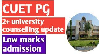 cuet pg 2+ University counselling update Low marks University cug merit list update #cuetpg