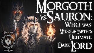 Morgoth vs. Sauron Who Was Middle-Earth’s Ultimate Dark Lord?  LOTR LORE