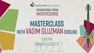 Keshet Eilon String Mastercourse - Masterclass with Vadim Gluzman violin