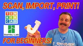 Scan Import Print Tinkercad & Bambu Labs Steps 4 Beginners Useful Parts FAST