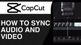 How To Sync Audio and Video In CapCut - Easy Tutorial