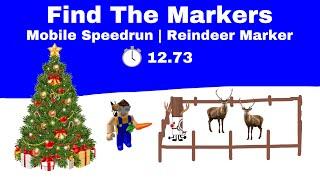 Reindeer Marker Mobile Speedrun  12.73  Find The Markers