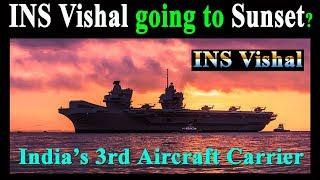 INS Vishal Project going to Sunset? Indias Third Aircraft Carrier. IAC-2.