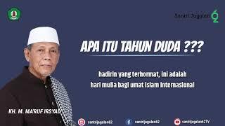 KH. M. MARUF IRSYAD APA ITU TAHUN DUDA??? & Kejadian-kejadian pada 10 Suro