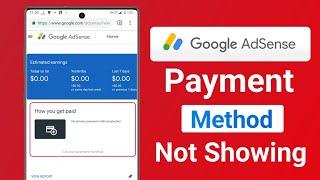 How To Fix Google Adsense Payment Method Not Showing Problem