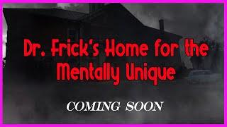 Dr. Fricks Home for the Mentally Unique — Teaser #2