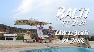 Balti feat. Zaza - Law Le3ebti Ya Zahr Official Music Video