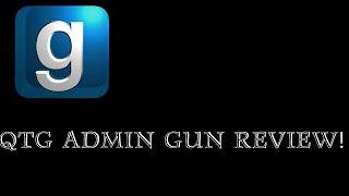 GMOD QTG ADMIN GUN REVIEW