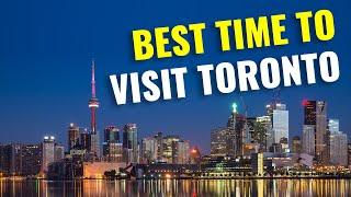When is the Best Time of Year to Visit Toronto Canada with Family or Friends in 2023?