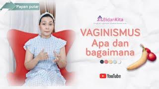 Vaginismus  Apa dan Bagaimana? -PART 1