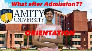 WHAT NEXT AFTER ADMISSION IN AMITY NOIDA   AMITY ORIENTATION