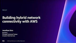 AWS reInvent 2023 - Building hybrid network connectivity with AWS TNC217