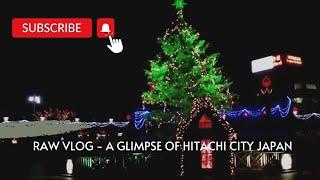 Raw Vlog - A Glimpse of Hitachi City Japan