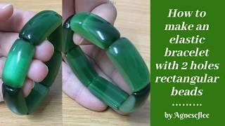 Double holes rectangular beads elastic bracelet tutorial  放松做双孔长方形珠子弹力手排