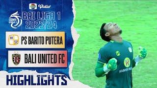 PS Barito Putera Vs Bali United FC - Highlights  BRI Liga 1 202324