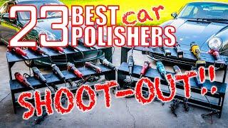 BEST CAR POLISHER SHOOTOUT - 23 Orbital Polishers Head to Head PRO CORDLESS & DIY