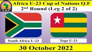 South Africa U23 vs Togo U23 - Leg 2 of 2 - 30 October 2022 - Africa U23 Cup of Nations Q.F