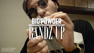 Big Powder - Bandz Up  @beyndnetwork