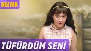 Deliha - Tüfürdüm Seni