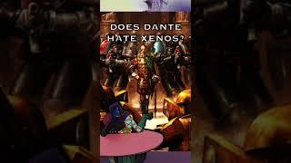 Does Dante Hate Xenos?  Warhammer 40K Lore #short #warhammerlore #warhammer40k #40klore #40k