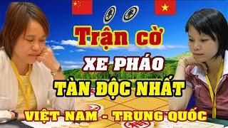 Trận cờ Xe Pháo TÀN ÁC NHẤT giữa cờ tướng Nữ VIỆT NAM - TRUNG QUỐC. Ngô Lan Hương cờ tướng hay