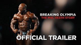 Breaking Olympia The Phil Heath Story  Official Trailer