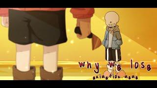 Why we lose  Animation Meme  ?Undertale AU?