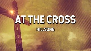 At the Cross - Hillsong Lyric Video