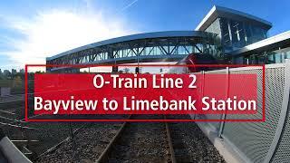 O-Train Line 2 Bayview to Limebank Station  Ligne 2 de lO-Train de Bayview à Limebank