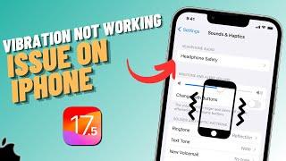 How To Fix iPhone Doesn’t Vibrate Anymore Issue After iOS 17.5  SOLVED