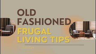 Old Fashioned Frugal Living Tips for Modern Life