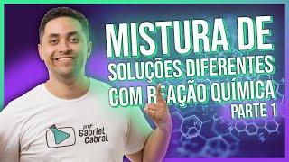  MISTURA DE SOLUÇÕES DIFERENTES COM REAÇÃO QUÍMICA